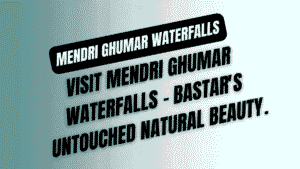 Mendri Ghumar Waterfalls – Bastar's Untouched Natural Beauty 10 Mendri Ghumar Waterfalls