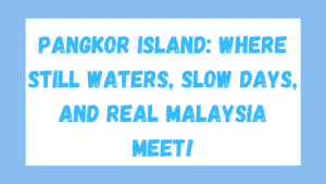 Pangkor Island Guide: Malaysia's Forgotten Beach Paradise 10 Pangkor Island