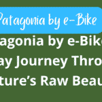 Patagonia by e-Bike