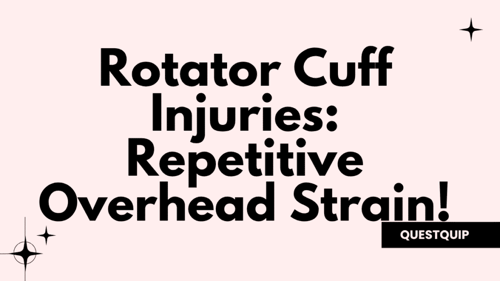 Rotator Cuff Injuries: Repetitive Overhead Strain 1 Rotator Cuff Injuries