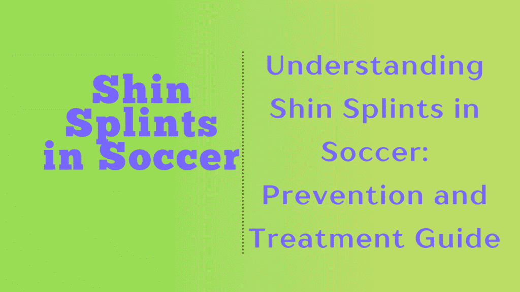 Shin Splints in Soccer: Prevention & Treatment Guide 1 Shin Splints in Soccer