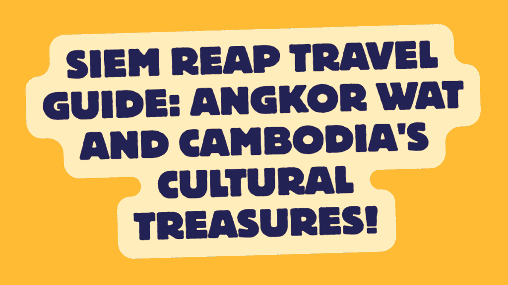 Siem Reap Travel Guide