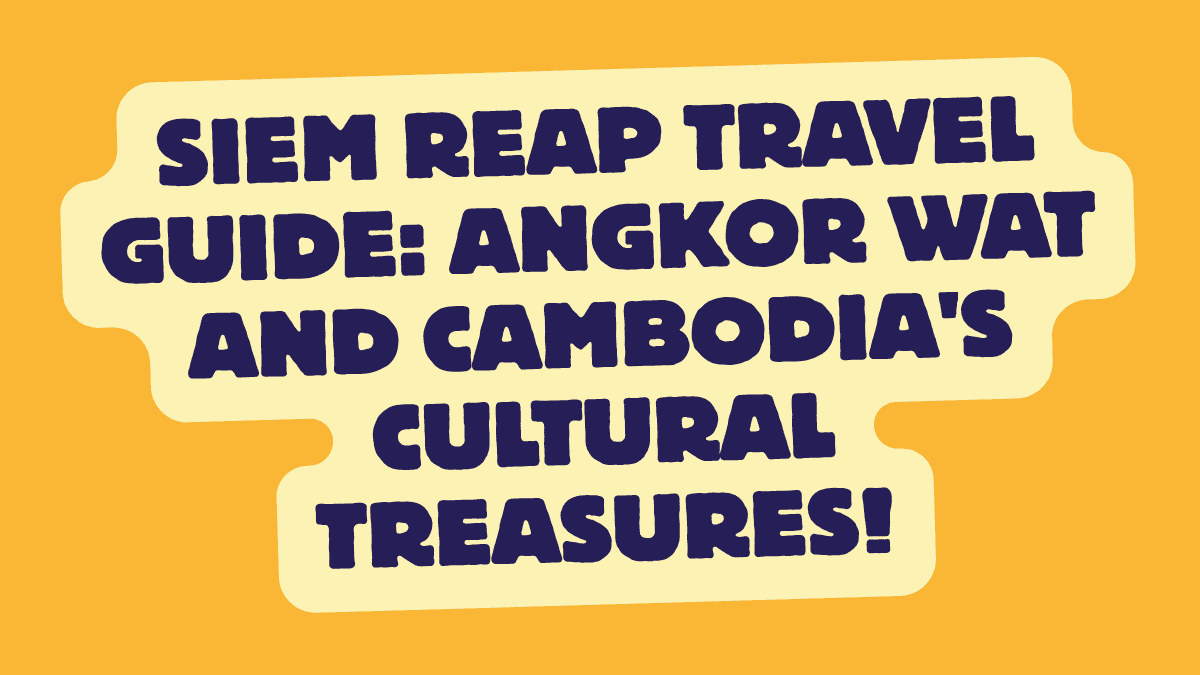 Siem Reap Travel Guide