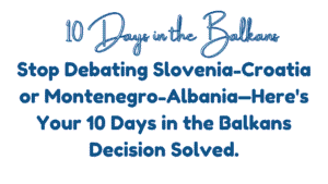 10 Days in the Balkans