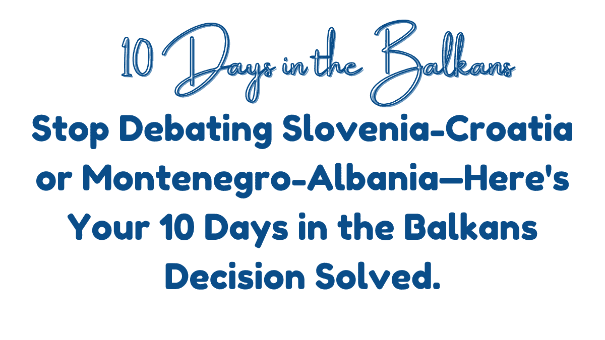 10 Days in the Balkans