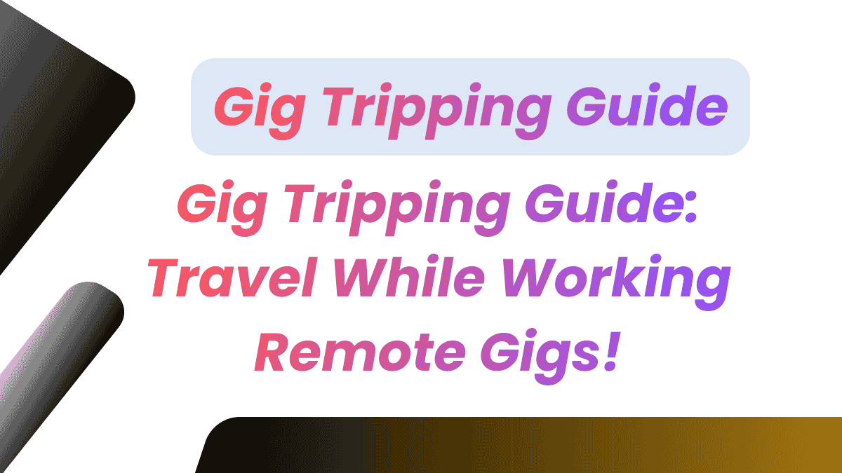 Gig Tripping Guide