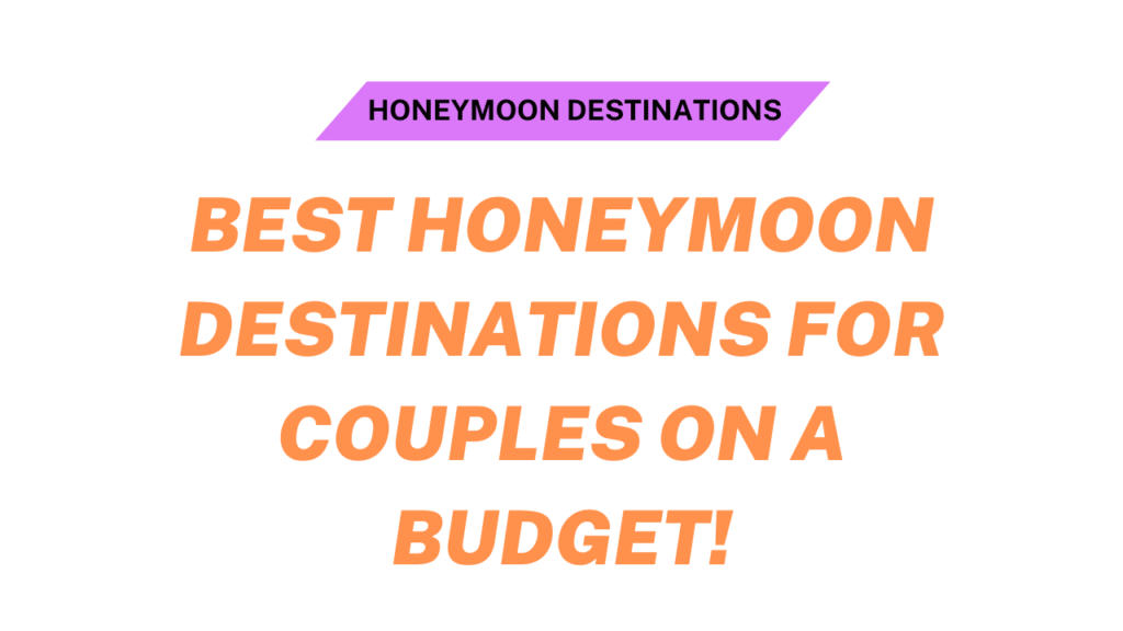 Best Honeymoon Destinations for Couples