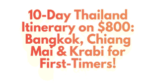 10-Day Thailand Itinerary on $800: Bangkok, Chiang Mai & Krabi for First-Timers 3 10-Day Thailand Itinerary