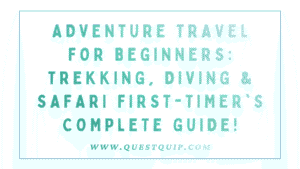 Adventure Travel for Beginners: Trekking, Diving & Safari First-Timer's Complete Guide (Preparation + Safety) 7 Adventure Travel for Beginners