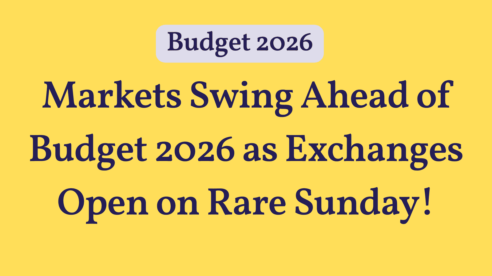 Markets Swing Ahead of Budget