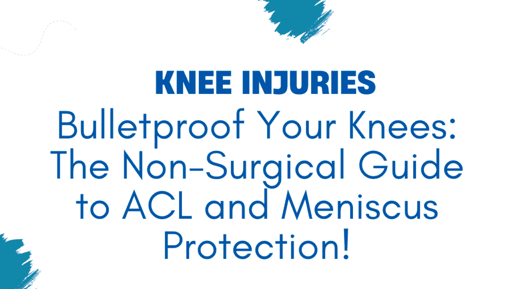 Bulletproof Your Knees: The Non-Surgical Guide to ACL and Meniscus Protection 1 Bulletproof Your Knees