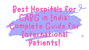 Best Hospitals for CABG in India: Complete Guide for International Patients 4 Hospitals for CABG in India