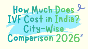 How Much Does IVF Cost in India? City-Wise Comparison 2026 8 IVF Cost in India