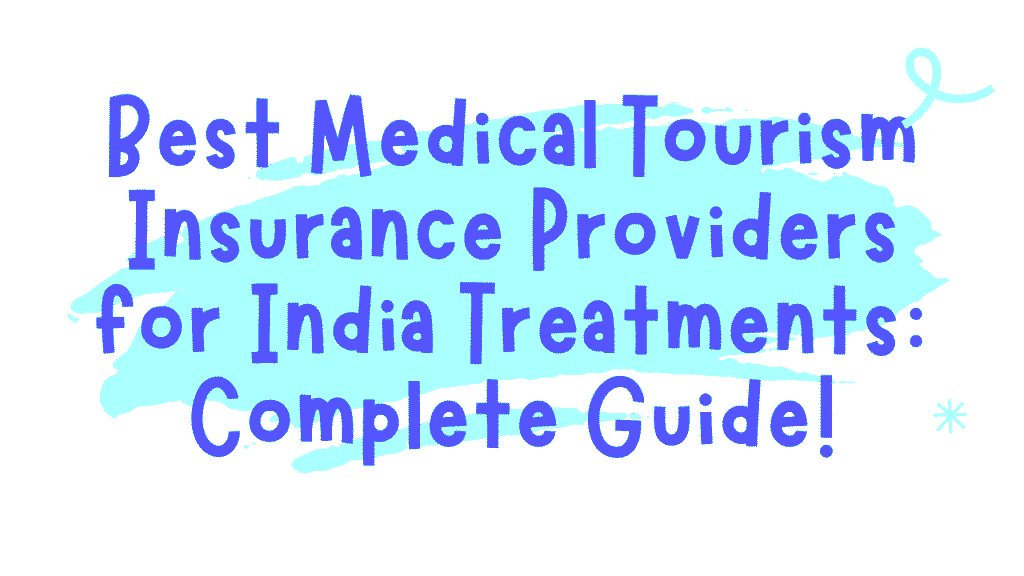Best Medical Tourism Insurance Providers for India Treatments: Complete Guide 1 Medical Tourism Insurance Providers