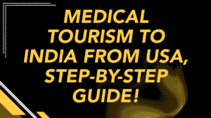 Medical Tourism to India from USA: Step-by-Step Guide 6 Medical Tourism to India