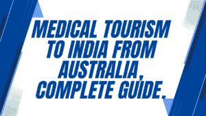 Medical Tourism to India from Australia: Complete Guide 2 Medical Tourism to India
