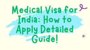 Medical Visa for India: How to Apply Detailed Guide 10 Medical Visa for India
