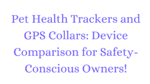 Pet Health Trackers and GPS Collars