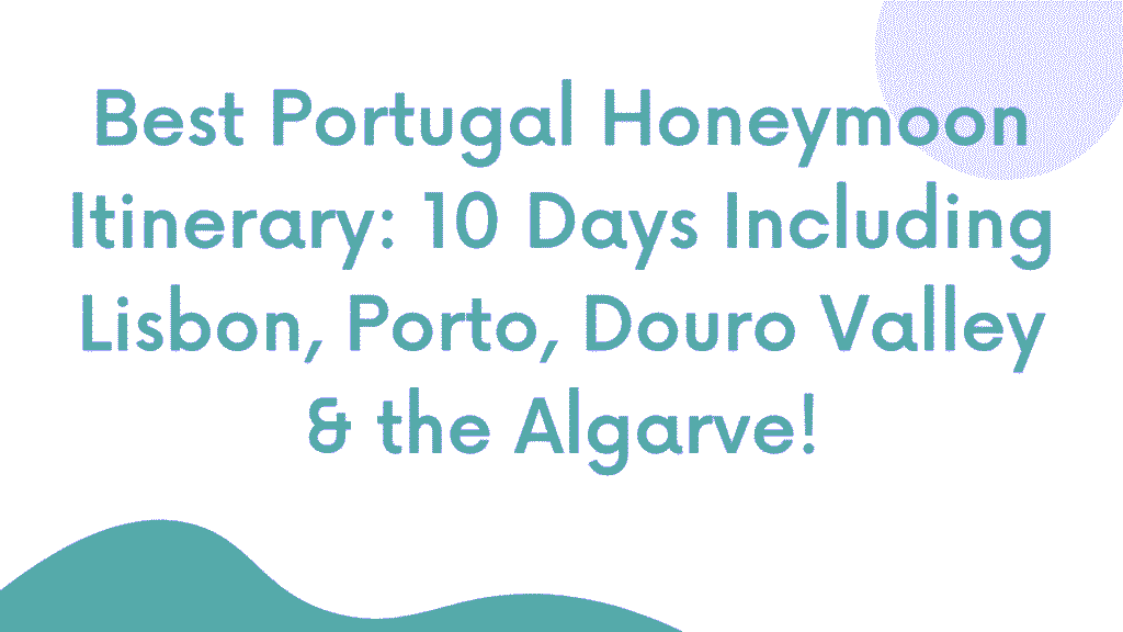Portugal Honeymoon Itinerary