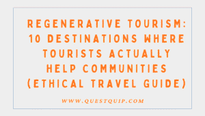 Regenerative Tourism: 10 Destinations Where Tourists Actually Help Communities (Ethical Travel Guide) 9 Regenerative Tourism