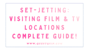 Set-Jetting: Visiting Film & TV Locations Complete Guide (Top Destinations + Planning Tips) 6 Set-Jetting