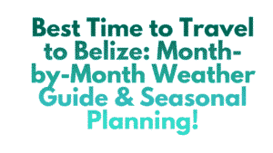 Best Time to Travel to Belize: Month-by-Month Weather Guide & Seasonal Planning 6 Travel to Belize