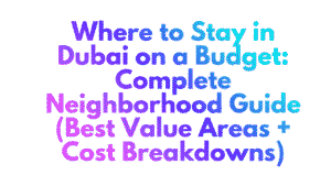 Where to Stay in Dubai on a Budget: Complete Neighborhood Guide (Best Value Areas + Cost Breakdowns) 5 Where to Stay in Dubai