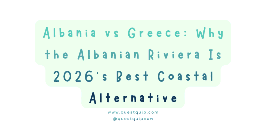 Albania vs. Greece: Why the Albanian Riviera is 2026's Best Coastal Dupe 1 Albania vs Greece