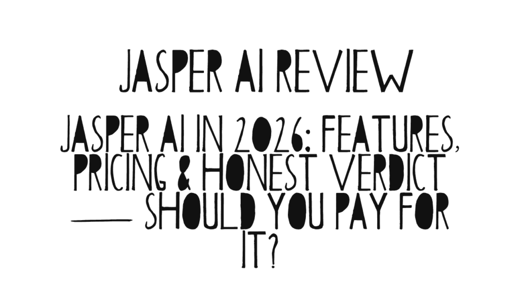 Jasper AI Review: Is It Worth the Price in 2026? 1 Jasper AI Review