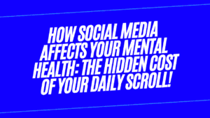 How Social Media Affects Your Mental Health: The Hidden Cost of Your Daily Scroll 15 Mental Health