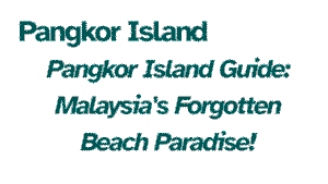 Pangkor Island Guide: Malaysia's Forgotten Beach Paradise 2 Pangkor Island