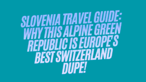Slovenia Travel Guide: Why This Alpine Green Republic Is Europe's Best Switzerland Dupe 4 Slovenia Travel Guide