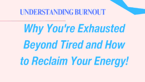 Understanding Burnout: Why You're Exhausted Beyond Tired and How to Reclaim Your Energy 8 Reclaim Your Energy
