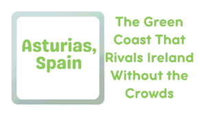 Asturias, Spain: The Green Coast That Rivals Ireland Without the Crowds 9 Asturias, Spain