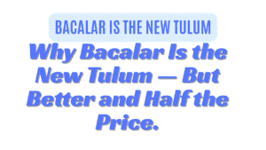 Why Bacalar Is the New Tulum — But Better and Half the Price 12 Bacalar Is the New Tulum