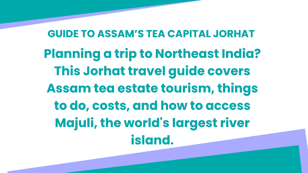 Is Jorhat the Best Kept Secret in Northeast India? The Ultimate 2026 Guide to Assam’s Tea Capital 1 Guide to Assam’s Tea Capital Jorhat