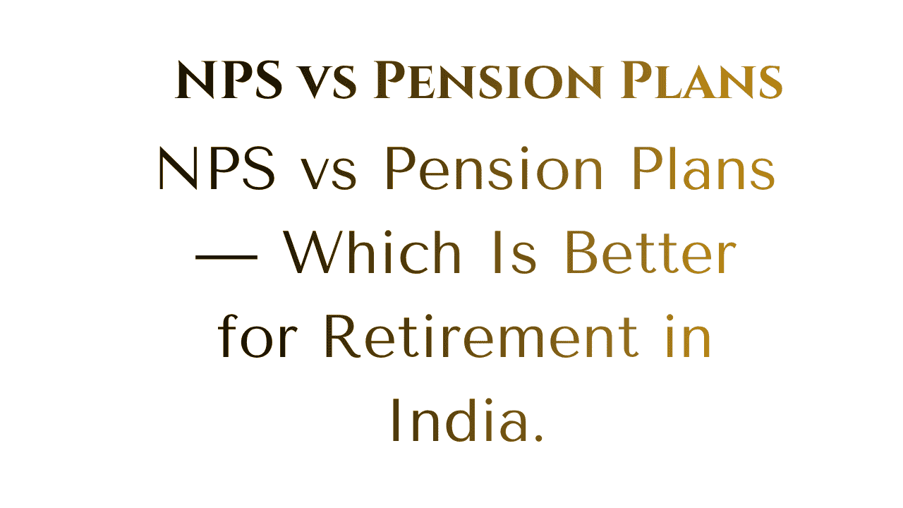 NPS vs Pension Plans