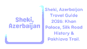Sheki, Azerbaijan — The Silk Road Secret That Feeds History and Your Sweet Tooth 7 Sheki, Azerbaijan