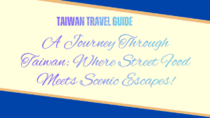 Taiwan Travel Guide: The 10-Day Itinerary Through Asia's Most Underrated Island Nation 2 Taiwan Travel Guide
