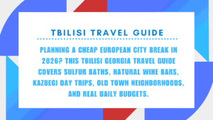Is Tbilisi the Coolest City in Europe Nobody Is Talking About Yet? 8 Tbilisi Travel Guide