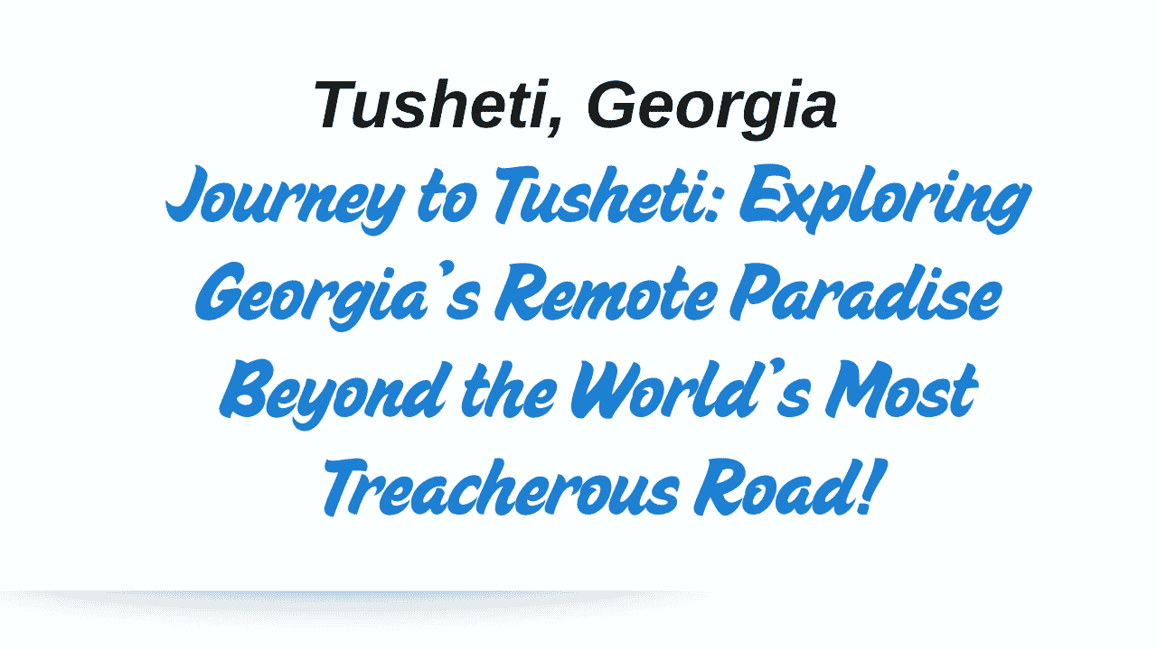 Tusheti, Georgia
