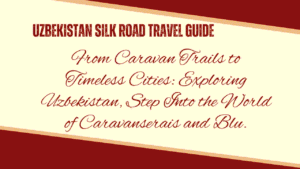 Uzbekistan Silk Road Travel Guide: The 10-Day Itinerary Through Cities That Made Empires Tremble 3 Uzbekistan Silk Road Travel Guide