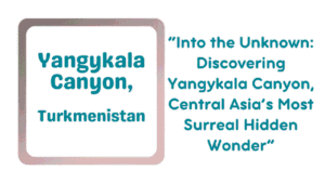 Yangykala Canyon: Discovering the "Grand Canyon" of Turkmenistan 13 Yangykala Canyon,