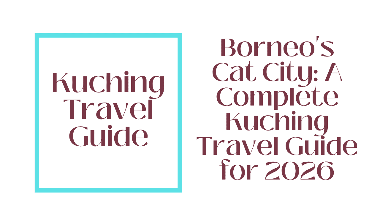 Kuching Travel Guide