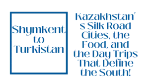 Shymkent, Kazakhstan: Your Complete Guide to the Southern Gateway of the Silk Road 9 Shymkent, Kazakhstan