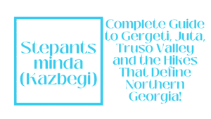 Stepantsminda (Kazbegi) Travel Guide 2026: Gergeti Trinity Church Hike, Mountain Retreats and the Wild Trails Beyond the Postcard 4 Stepantsminda (Kazbegi)