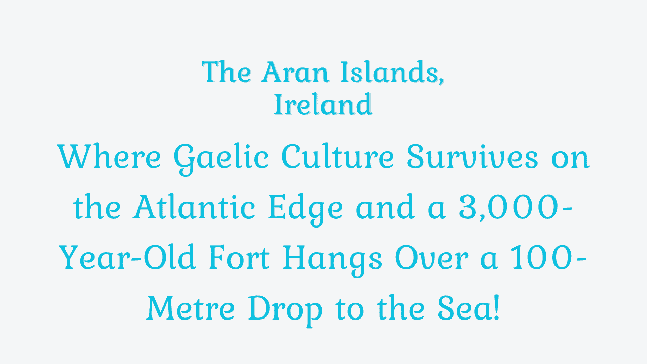 The Aran Islands, Ireland