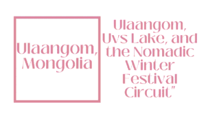 Ulaangom and the Uvs Lake Basin: Mongolia's Siberian Edge — Your Complete 2026 Guide 7 Ulaangom, Mongolia