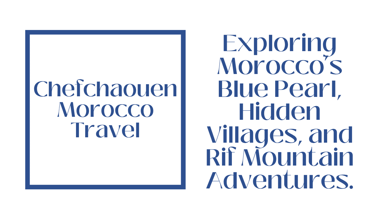 Chefchaouen Morocco Travel