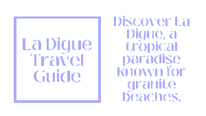 La Digue Travel Guide